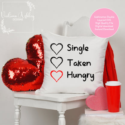 Single Taken Hungry Funny Valentines SVG