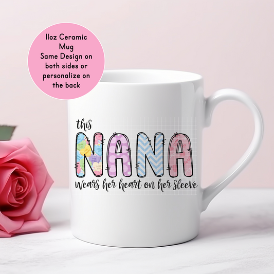 11oz "Nana Wears Her Heart On Her Sleeve" Ceramic Mug