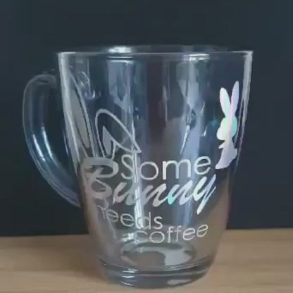 11oz "Some Bunny Needs Coffee" Glass Mug